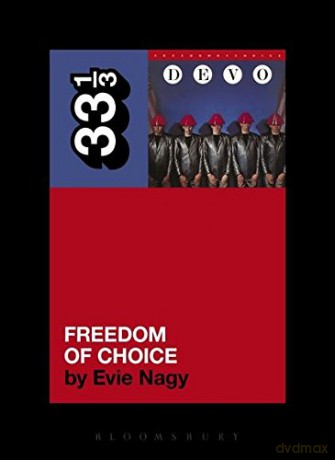 Devo's Freedom of Choice (33 1/3) - Evie Nagy [KSIĄŻKA]