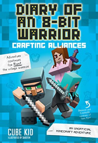Diary of an 8-Bit Warrior: Crafting Alliances (Book 3 8-Bit Warrior series): An Unofficial Minecraft Adventure (Volume 3) - Cube Kid [KSIĄŻKA]