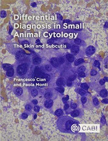 Differential Diagnosis in Small Animal Cytology: The Skin and Subcutis - Francesco Cian [KSIĄŻKA]