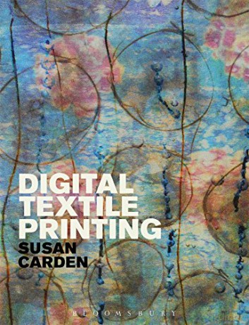 Digital Textile Printing (Textiles that Changed the World) - Susan Carden [KSIĄŻKA]