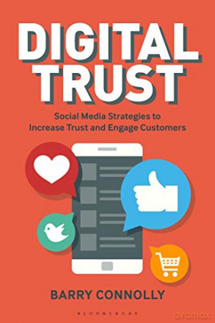 Digital Trust: Social Media Strategies to Increase Trust and Engage Customers - Barry Connolly [KSIĄŻKA]