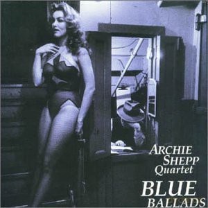 Archie Shepp Quartet: Blue Ballads (24k Gold Disc) special limited edition [CD]