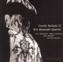 Eric Alexander Quartet: Gentle Ballads III [CD]