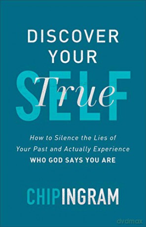 Discover Your True Self: How to Silence the Lies of Your Past and Actually Experience Who God Says You Are - Chip Ingram [KSIĄŻKA]