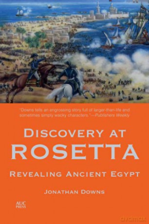 Discovery at Rosetta: Revealing Ancient Egypt - Jonathan Downs [KSIĄŻKA]