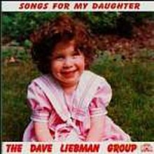 Dave Liebman Group: Songs For My Daughter [CD]