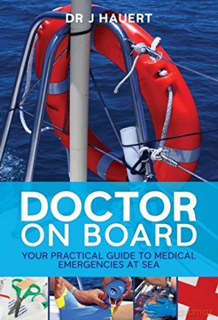 Doctor on Board: Your Practical Guide to Medical Emergencies at Sea - Jürgen Hauert [KSIĄŻKA]