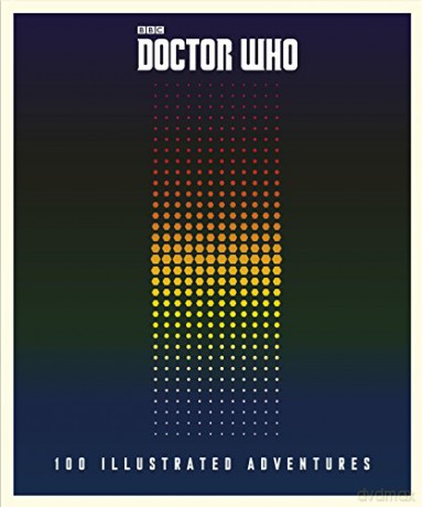 Doctor Who: 100 Illustrated Adventures [KSIĄŻKA]