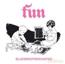 Blues Brother Castro: Fun [CD]