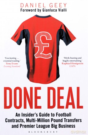 Done Deal: An Insider's Guide to Football Contracts, Multi-Million Pound Transfers and Premier League Big Business - Daniel Geey [KSIĄŻKA]