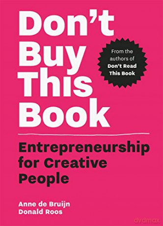 Don't Buy this Book: Entrepreneurship for Creative People - Donald Roos [KSIĄŻKA]