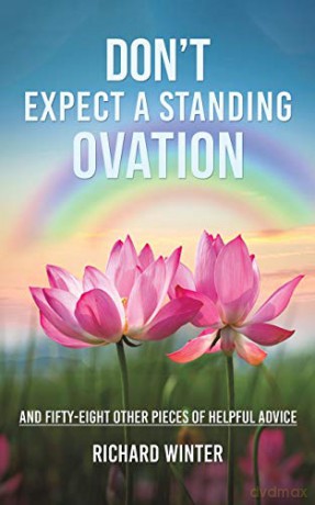 Don't Expect a Standing Ovation: And Fifty-Eight Other Pieces of Helpful Advice - Richard Winter [KSIĄŻKA]
