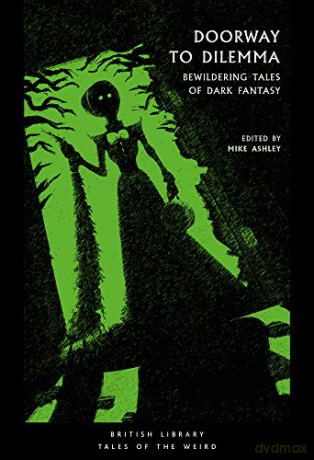 Doorway to Dilemma: Bewildering Tales of Dark Fantasy (British Library Tales of the Weird) - Mike Ashley [KSIĄŻKA]