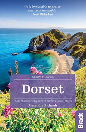 Dorset (Slow Travel): Local, Characterful Guides to Britain's Special Places (Bradt Travel Guides (Slow Travel series)) - Alexandra Richards [KSIĄŻKA]