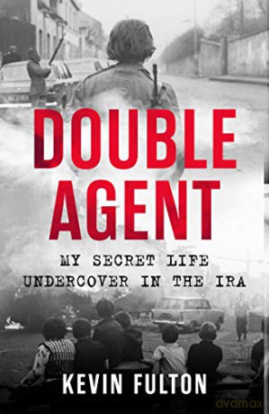 Double Agent: My Secret Life Undercover in the IRA - Kevin Fulton [KSIĄŻKA]