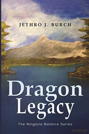 Dragon Legacy: The Ningazia Balance Series - Jethro J. Burch [KSIĄŻKA]