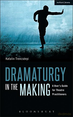 Dramaturgy in the Making (Performance Books) - Katalin Trencsényi [KSIĄŻKA]