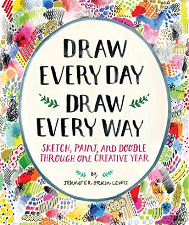 Draw Every Day, Draw Every Way (Guided Sketchbook): Sketch, Paint, and Doodle Through One Creative Year - Jennifer Lewis [KSIĄŻKA]