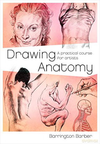 Drawing Anatomy: A Practical Course for Artists - Barrington Barber [KSIĄŻKA]