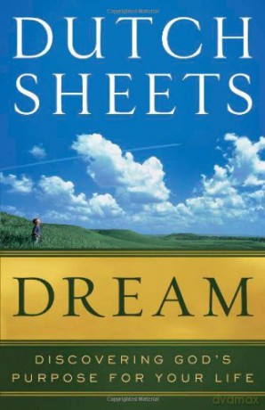 Dream: Discovering God's Purpose for Your Life - Dutch Sheets [KSIĄŻKA]