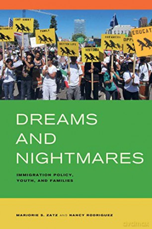 Dreams and Nightmares: Immigration Policy, Youth, and Families - Marjorie S. Zatz [KSIĄŻKA]