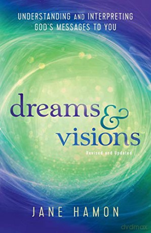 Dreams and Visions: Understanding and Interpreting God's Messages to You - Jane Hamon [KSIĄŻKA]