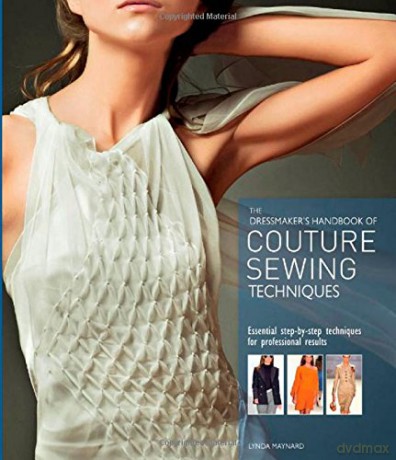 Dressmaker's Handbook of Couture Sewing Techniques - Lynda Maynard [KSIĄŻKA]