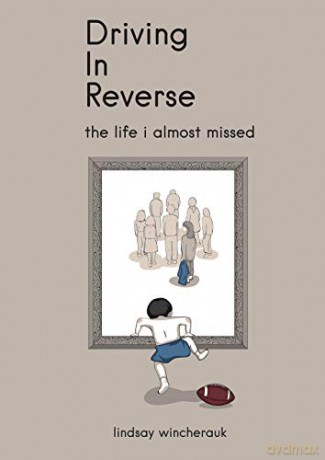 Driving in Reverse - The Life I Almost Missed - Lindsay Wincherauk [KSIĄŻKA]
