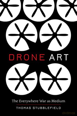 Drone Art: The Everywhere War as Medium - Thomas Stubblefield [KSIĄŻKA]
