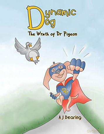 Dynamic Dog(The Wrath of Dr Pigeon) - A J Dearing [KSIĄŻKA]