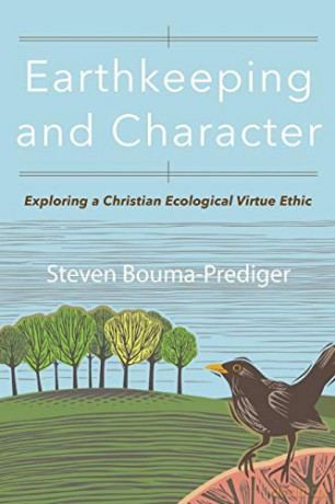 Earthkeeping and Character: Exploring a Christian Ecological Virtue Ethic - Bouma-Prediger [KSIĄŻKA]