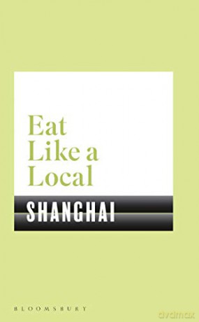Eat Like a Local SHANGHAI - Bloomsbury [KSIĄŻKA]