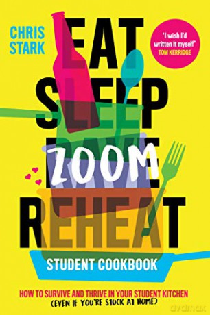 Eat Sleep Zoom Reheat: How to Survive and Thrive in Your Student Kitchen - Chris Stark [KSIĄŻKA]