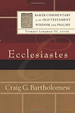 Ecclesiastes (Baker Commentary on the Old Testament Wisdom and Psalms) - Craig G. Bartholomew [KSIĄŻKA]