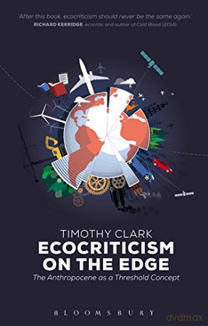 Ecocriticism on the Edge: The Anthropocene as a Threshold Concept - Timothy Clark [KSIĄŻKA]
