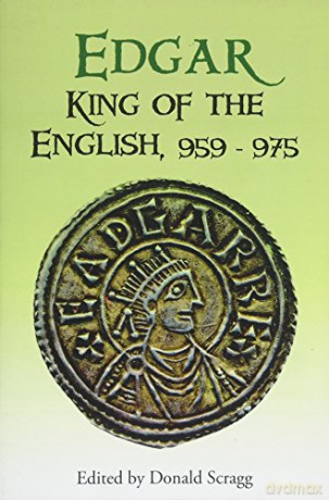 Edgar, King of the English, 959-975: New Interpretations (Publications of the Manchester Centre for Anglo-Saxon Studies) - Donald Scragg [KSIĄŻKA]