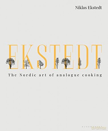 Ekstedt: The Nordic Art of Analogue Cooking - Niklas Ekstedt [KSIĄŻKA]