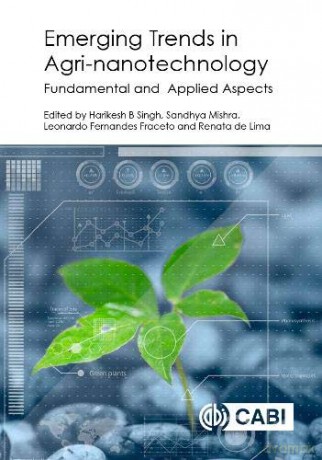 Emerging Trends in Agri-Nanotechnology: Fundamental and Applied Aspects - Harikesh Bahadur Singh [KSIĄŻKA]
