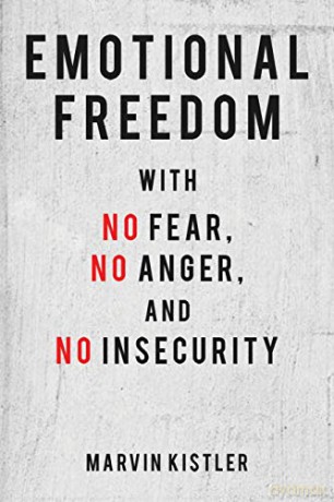 Emotional Freedom with No Fear, No Anger, and No Insecurity - Marvin Kistler [KSIĄŻKA]