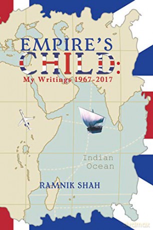 Empire's Child: My Writings 1967 2017 - Ramnik Shah [KSIĄŻKA]