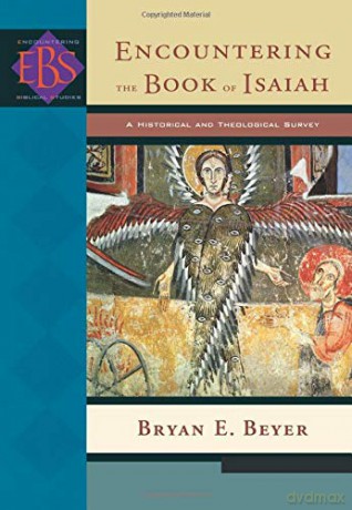 Encountering the Book of Isaiah: A Historical And Theological Survey (Encountering Biblical Studies) - Bryan E. Beyer [KSIĄŻKA]