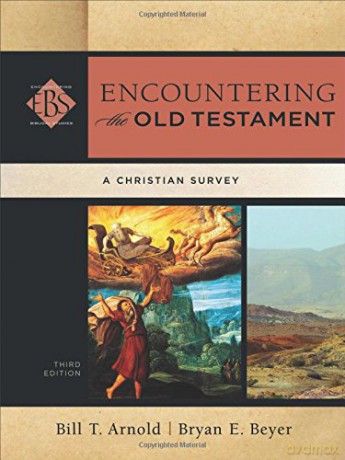Encountering the Old Testament: A Christian Survey (Encountering Biblical Studies) - Bill T. Arnold [KSIĄŻKA]