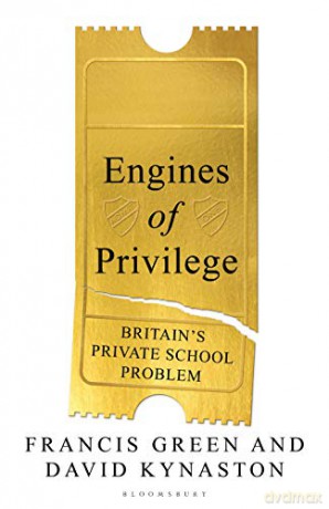 Engines of Privilege: Britain's Private School Problem - David Kynaston [KSIĄŻKA]