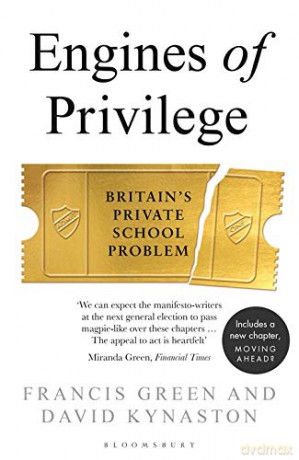 Engines of Privilege: Britain's Private School Problem - David Kynaston [KSIĄŻKA]