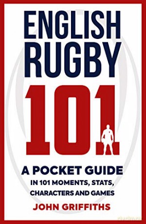 English Rugby 101: A Pocket Guide in 101 Moments, Stats, Characters and Games (101 Pocket Guides) - John Griffiths [KSIĄŻKA]