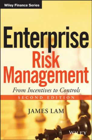Enterprise Risk Management: From Incentives to Controls (Wiley Finance) - James Lam [KSIĄŻKA]