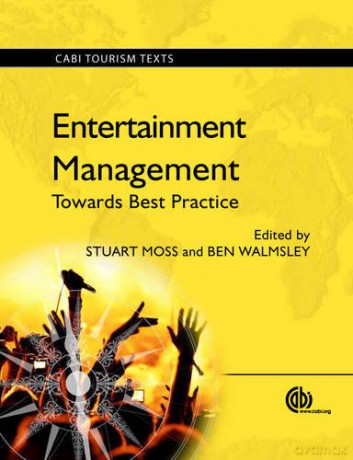 Entertainment Management: Towards Best Practice (CABI Tourism Texts) - Stuart Moss [KSIĄŻKA]