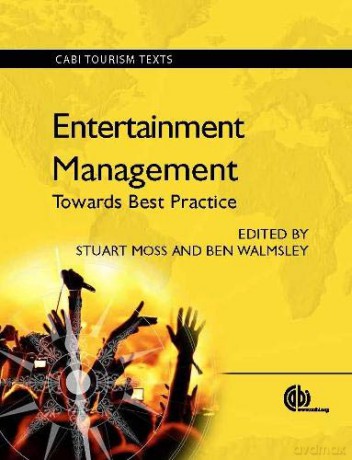Entertainment Management: Towards Best Practice (CABI Tourism Texts) - Stuart Moss [KSIĄŻKA]
