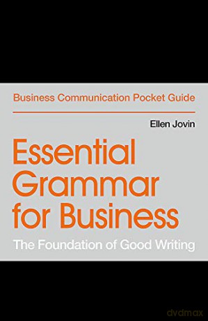 Essential Grammar for Business: The Foundation of Good Writing (Business Communication Pocket Guides) - Ellen Jovin BA in German from Harvard; MA from UCLA in Comparative Literature [KSIĄŻKA]