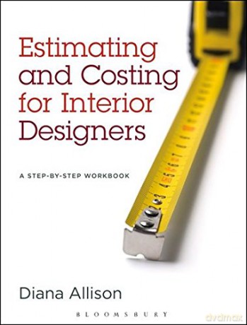 Estimating and Costing for Interior Designers: A Step-By-Step Workbook - Diana Allison [KSIĄŻKA]